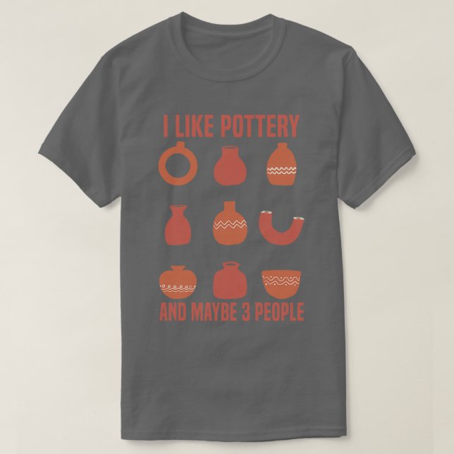 Pottery Pottery lovers I Like Pottery And Maybe 3  T-Shirt (Design Front)