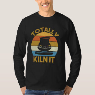 Pottery - Totally Kiln It T-Shirt