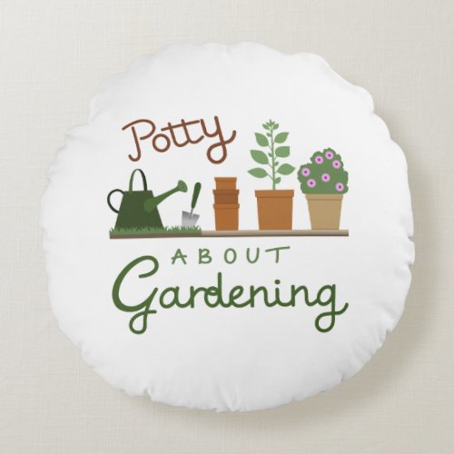 Potty About Gardening Design Round Pillow