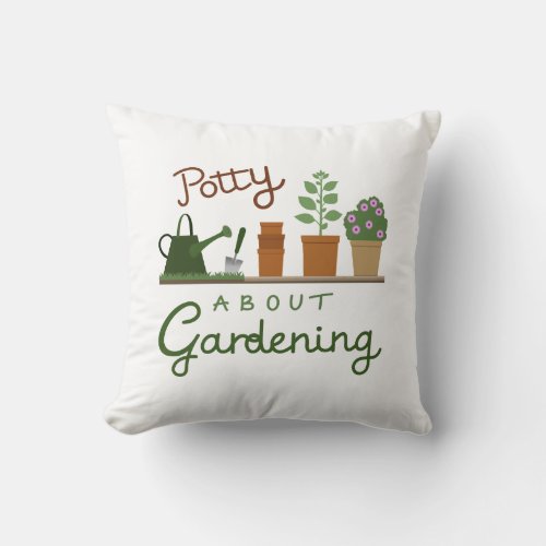 Potty About Gardening Design Throw Pillow