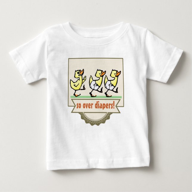 Potty training: So over diapers! Baby T-Shirt (Front)