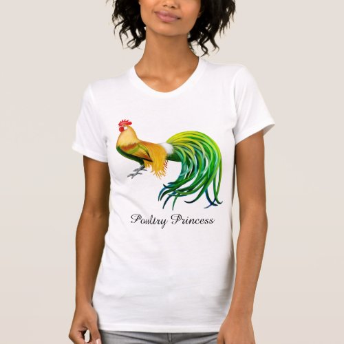 Poultry Princess Fancy Rooster Ladies T Shirt