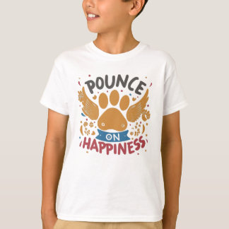Pounce on Happiness T-Shirt