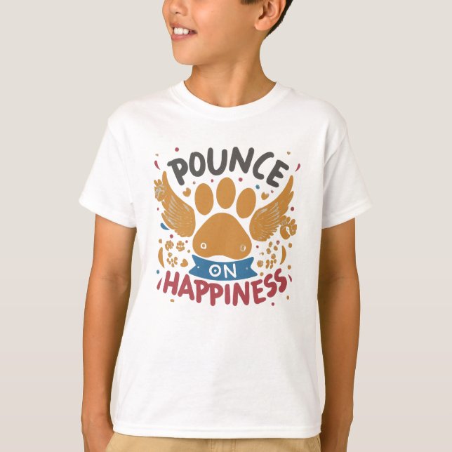Pounce on Happiness T-Shirt (Front)