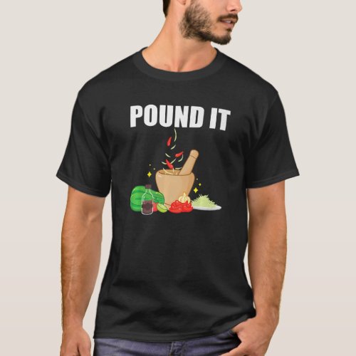 Pound It Som Tam Apparel Spicy Papaya Salad Love T T_Shirt