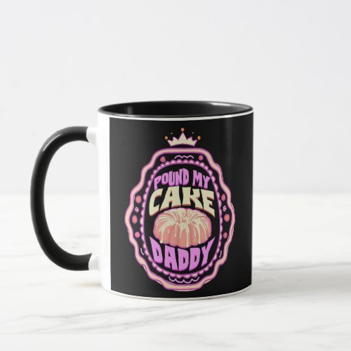Pound My Cake Daddy Baking Queen  Mug