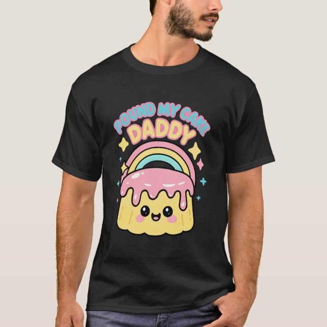 Pound My Cake Daddy Embarrassing Inappropriate Men T-Shirt (Front)