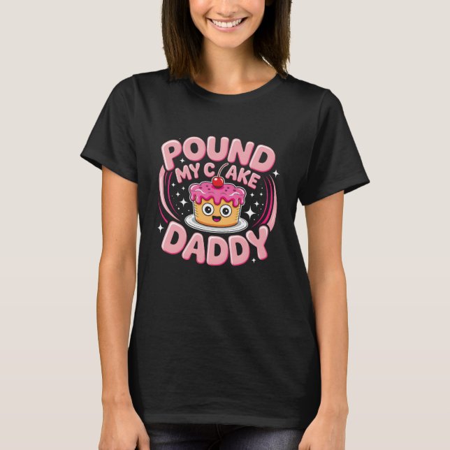 Pound My Cake Daddy Kawaii Meme Fathers Day Adult  T-Shirt (Front)