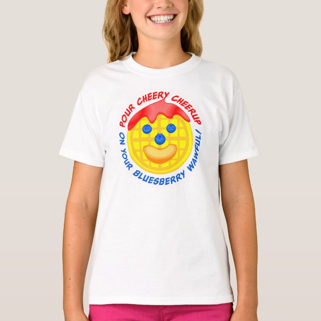 "Pour Cheery Cheerup On Your Bluesberry Wawful!" T-Shirt (Front)