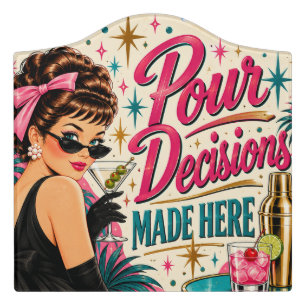Pour Decisions Made Here Retro 1950s Home Bar Door Sign