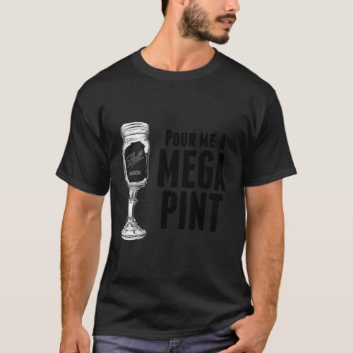 Pour Me A Mega Pint Of Wine T_Shirt