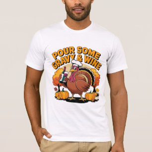 Pour Some Gravy and Wine Funny Thanksgiving Turkey T-Shirt