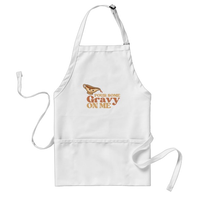 POUR SOME GRAVY ON ME ADULT APRON (Front)