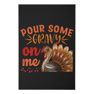 Pour Some Gravy On Me Funny Thanksgiving Turkey Faux Canvas Print