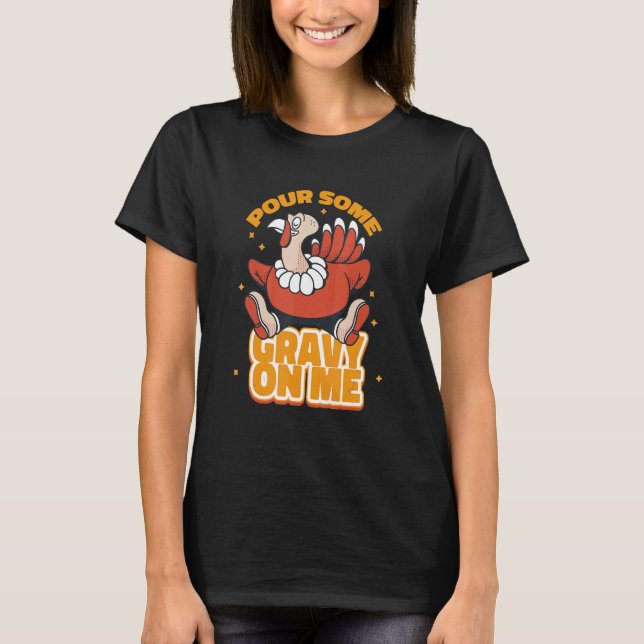 Pour Some Gravy On Me Season Thanksgiving T-Shirt (Front)