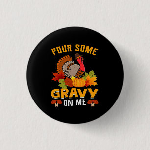 pour some gravy on me thanksgiving for halloween button
