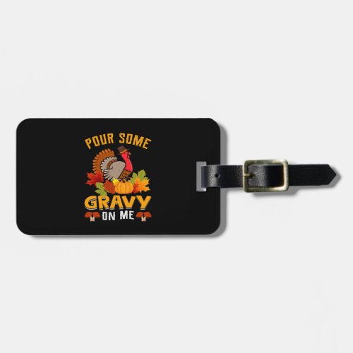 pour some gravy on me thanksgiving for halloween luggage tag