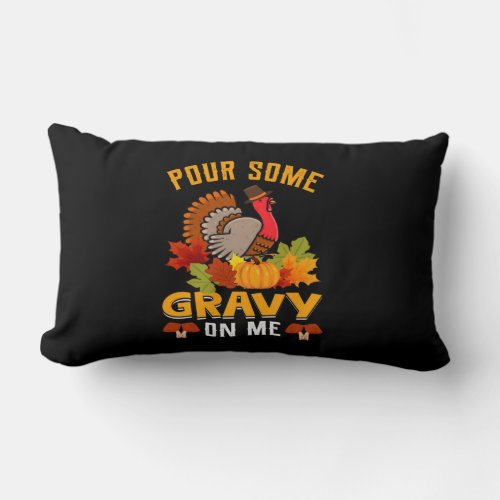 pour some gravy on me thanksgiving for halloween lumbar pillow