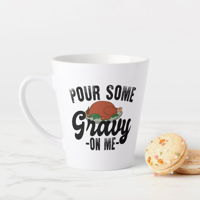 Pour Some Gravy On Me Turkey Thanksgiving Dinner Latte Mug (In Situ)