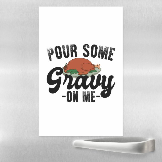 Pour Some Gravy On Me Turkey Thanksgiving Dinner Magnetic Dry Erase Sheet (In Situ)