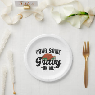 Pour Some Gravy On Me Turkey Thanksgiving Dinner Paper Plates