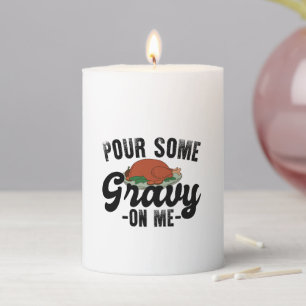 Pour Some Gravy On Me Turkey Thanksgiving Dinner Pillar Candle
