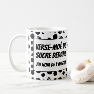 Pour some sugar en québécois coffee mug