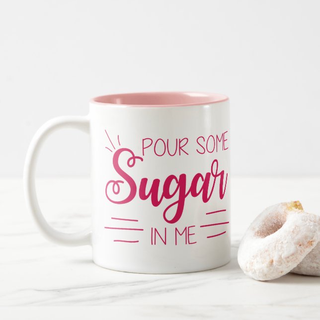 Pour Some Sugar In Me Mug (With Donut)