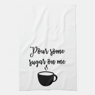 Pour some sugar on me Towel