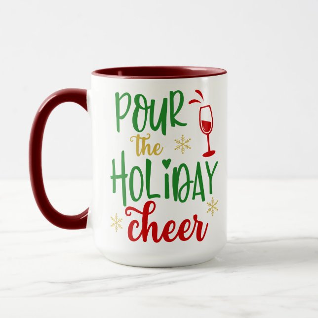 Pour The Holiday Cheer, Funny Christmas Wine Gift Mug (Left)