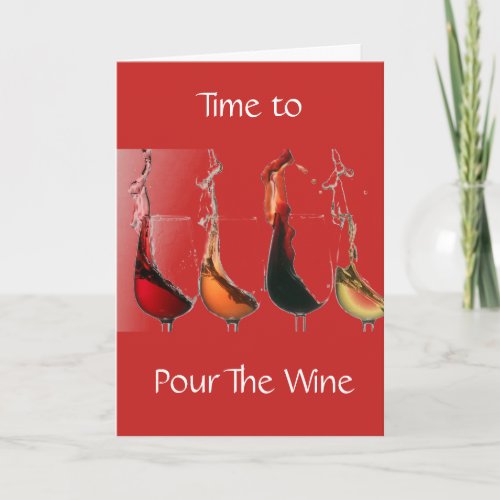 POUR THE WINE CELEBRATE YOU ON YOUR BIRTHDAY CARD