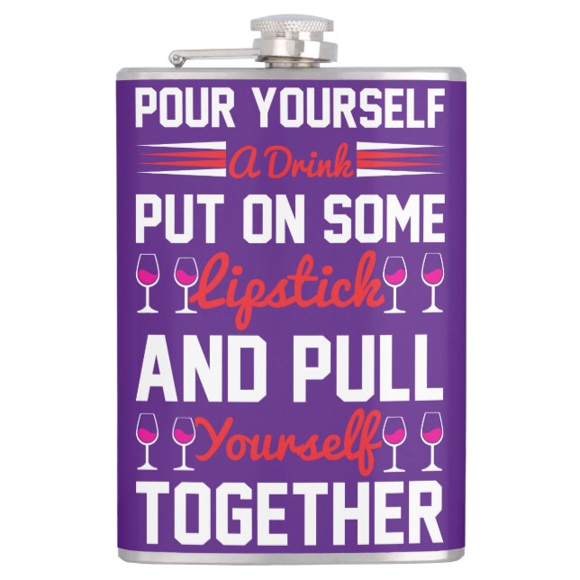 Pour Yourself A Drink... Flask (Front)