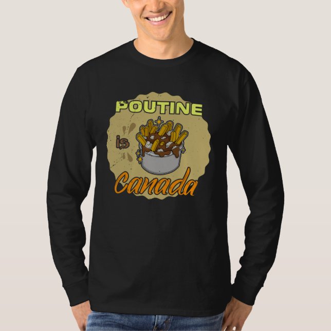 Poutine french fries canada food potato quebec fas T-Shirt (Front)