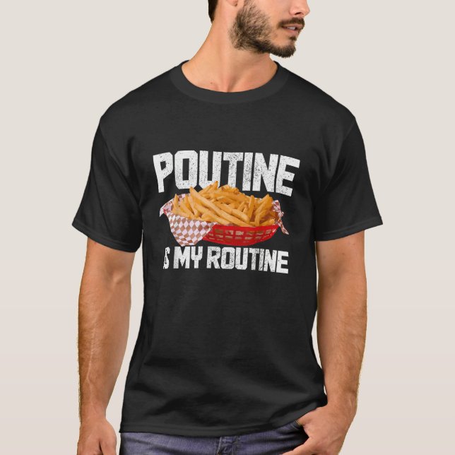 Poutine Is My Routine Canadian Food Canada Pride T-Shirt (Front)
