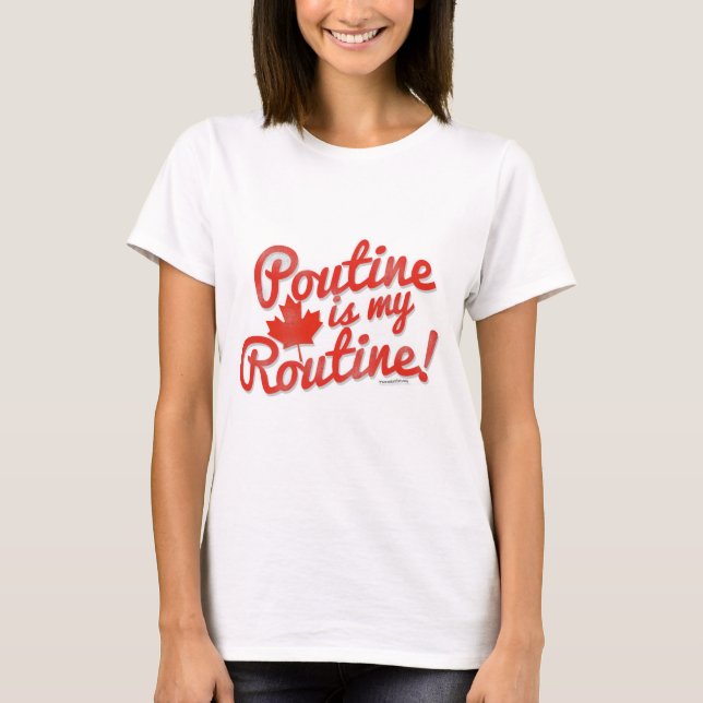 Poutine is my Routine T-Shirt (Front)