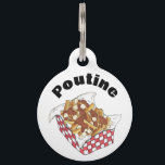 Poutine Quebec Canada Canadian Food French Fries Pet ID Tag<br><div class="desc">Design features an original marker illustration of poutine,  a dish popular in Quebec,  Canada,  and featuring french fries topped with cheese curds and brown gravy. Ideal for your favourite foodie! Just personalise with your pet's information.</div>