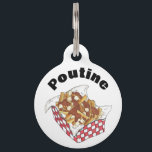 Poutine Quebec Canada Canadian Food French Fries Pet ID Tag<br><div class="desc">Design features an original marker illustration of poutine,  a dish popular in Quebec,  Canada,  and featuring french fries topped with cheese curds and brown gravy. Ideal for your favourite foodie! Just personalise with your pet's information.</div>
