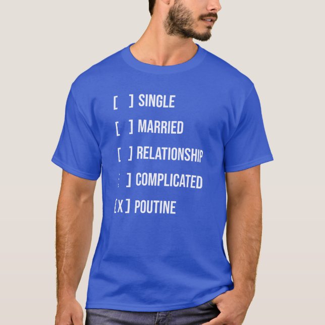 Poutine vs Relationship - Funny Poutine Lover T-Shirt (Front)