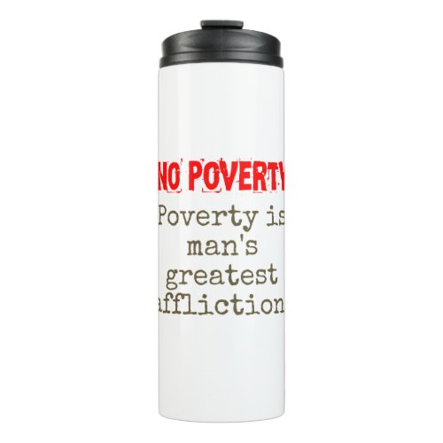 Poverty Is Mans Greatest Affliction Man _ Poverty Thermal Tumbler