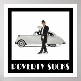 Poverty Sucks - Wealthy Billionaire Motivational Poster