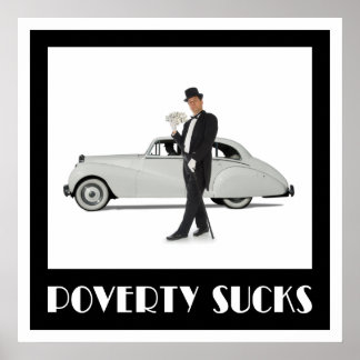 Poverty Sucks - Wealthy Billionaire Motivational Poster