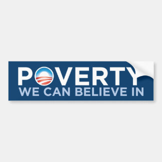 Poverty We Can Believe In Bumper Sticker