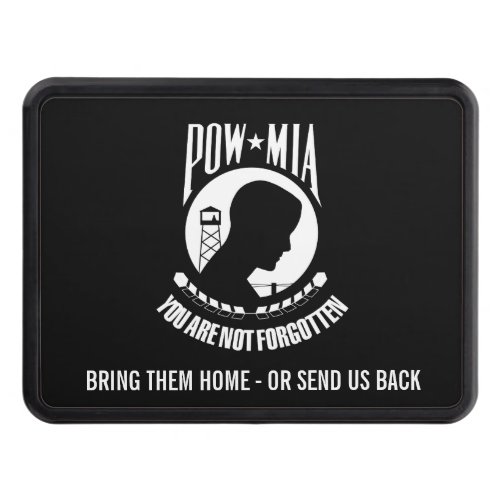 POW MIA Bring Them Home or Send Us Back BLACK Hitch Cover