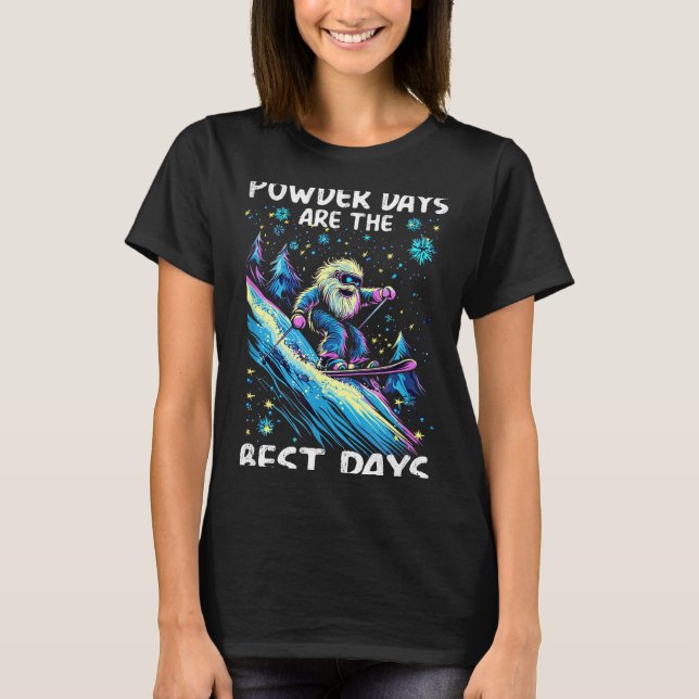 Powder days are the days  T-Shirt (Front)