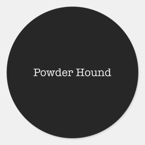 Powder Hound Funny Snowboarder Saying Snowboarding Classic Round Sticker