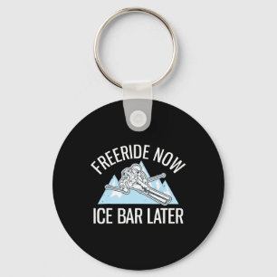 Powder Skiing Freeriding Freeride Now Ice R Later Keychain