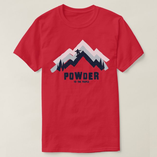 Powder To The People 1 T-Shirt (Design Front)