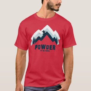 Powder To The People 1 T-Shirt
