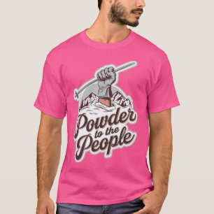 Powder To The People - Backcountry Skiing T-Shirt