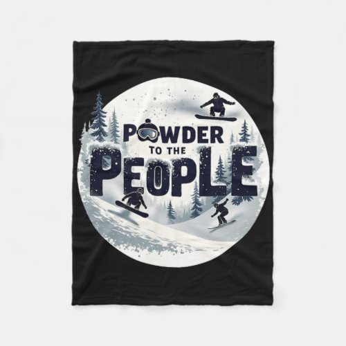 Powder To The People – Snowboarding Tee 1  Fleece Blanket